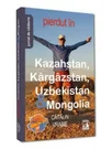 Pierdut in Kazahstan, Kargazstan, Uzbekistan & Mongolia