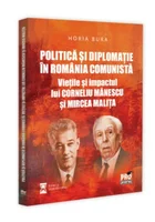 Politica si diplomatie in Romania comunista: vietile si impactul lui Corneliu Manescu si Mircea Malita