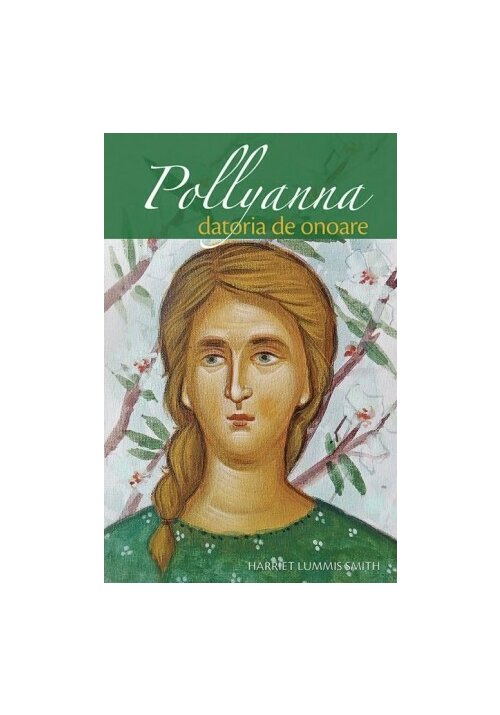 Pollyanna. Datoria de onoare - Volumul 5