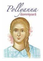 Pollyanna domnisoara - Volumul 2