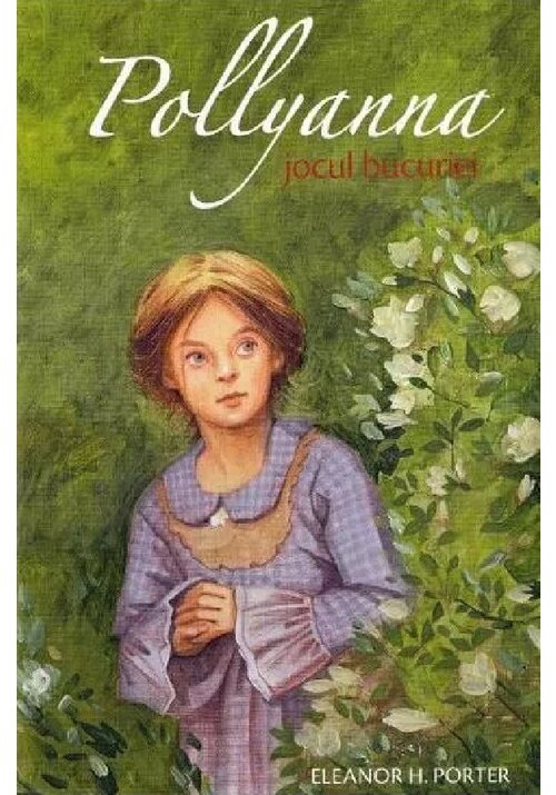 Pollyanna. Jocul bucuriei - Volumul 1