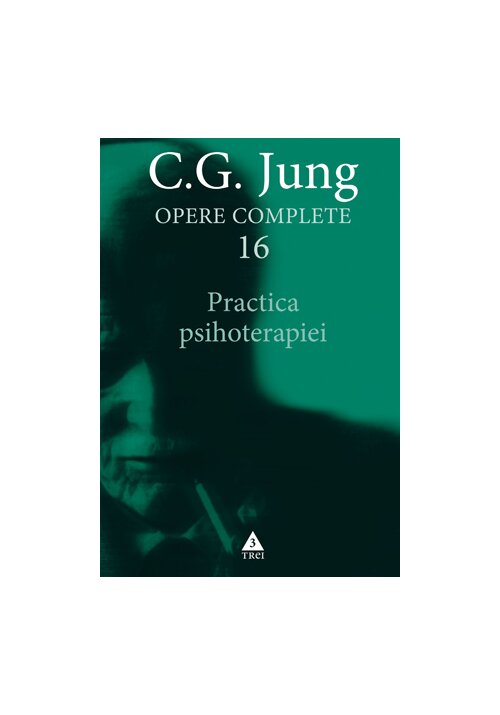 Practica psihoterapiei - opere complete, vol. 16