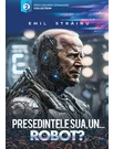 Presedintele SUA un… ROBOT?!