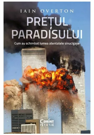 Pretul Paradisului. Cum au schimbat lumea atentatele sinucigase