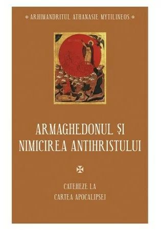 Armaghedonul si Nimicirea Antihristului - Cateheze la Cartea Apocalipsei - IV