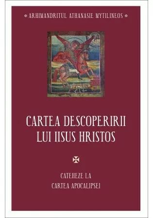 Cartea descoperirii lui Iisus Hristos - Cateheze la Cartea Apocalipsei