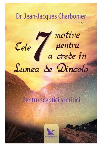 Cele 7 motive pentru a crede in Lumea de Dincolo