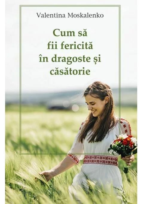 Cum sa fii fericita in dragoste si casatorie