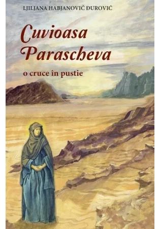 CUVIOASA PARASCHEVA - o cruce in pustie