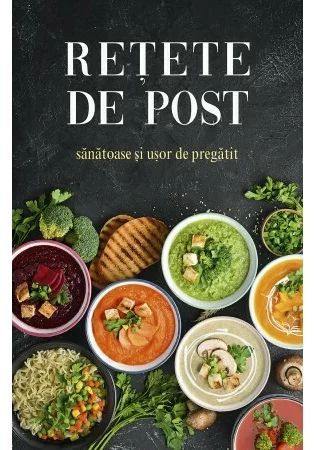 Retete de post sanatoase si usor de pregatit