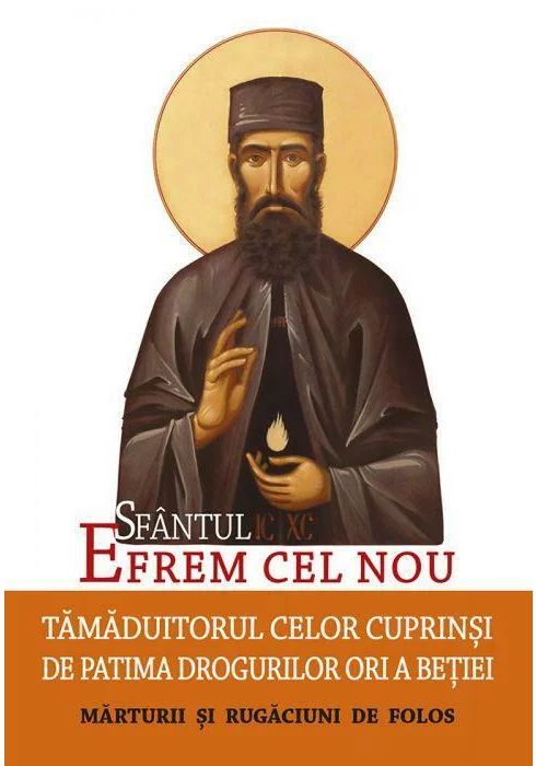 Sfantul Efrem cel Nou – Tamaduitorul celor cuprinsi de patima drogurilor ori a betiei. Marturii si rugaciuni de folos