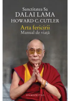 Arta fericirii. Manual de viață