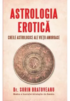 Astrologia erotica: Cheile astrologice ale vietii amoroase