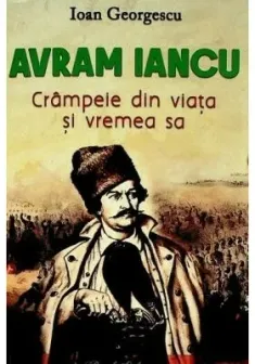 Avram Iancu. Crampeie din viata si vremea sa