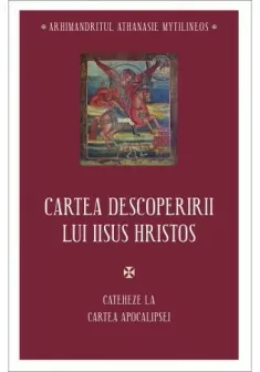 Cartea descoperirii lui Iisus Hristos - Cateheze la Cartea Apocalipsei