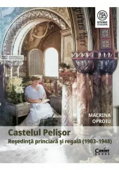Castelul Pelisor. Resedinta princiara si regala (1903–1948)