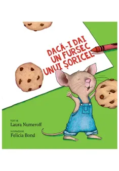 Daca-i dai un fursec unui soricel