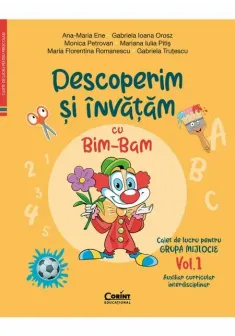 Descoperim si invatam cu Bim-Bam. Caiet de lucru pentru GRUPA MIJLOCIE – Vol.1