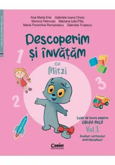 Descoperim si invatam cu Mitzi. Caiet de lucru pentru GRUPA MICA – Vol.1