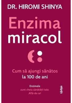 Enzima miracol. Cum sa ajungi sanatos la 100 de ani