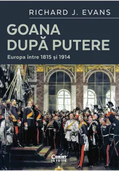 Goana dupa putere. Europa intre 1815 si 1914