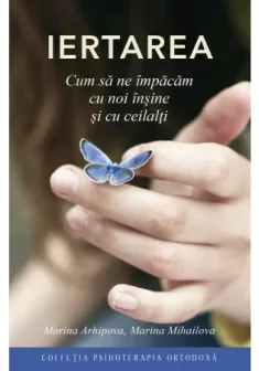 IERTAREA - Cum sa ne impacam cu noi insine si cu ceilalti