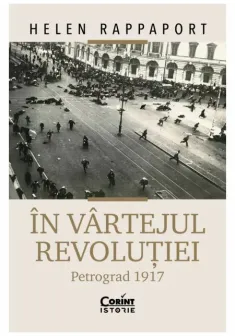 In vartejul revolutiei. Petrograd 1917