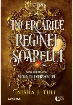 Incercarile Reginei Soarelui. Seria: Artefactele Ouranosului - Nisha J. Tuli