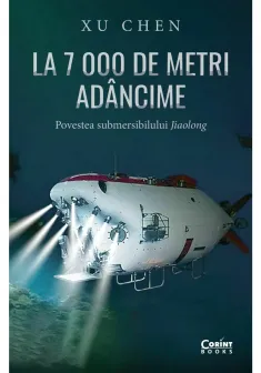 La 7 000 de metri adancime. Povestea submersibilului Jiaolong