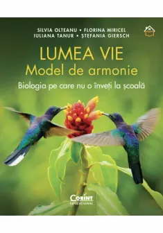 Lumea vie. Model de armonie. Biologia pe care nu o inveti la scoala