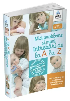 Mici probleme si mari intrebari  de la A la Z. Raspunsurile unui pedopsihiatru