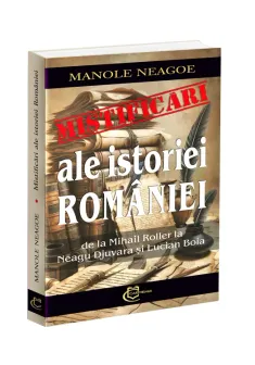 Mistificari ale istoriei Romaniei. De la Mihail Roller la Neagu Djuvara si Lucian Boia
