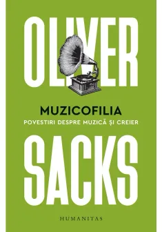 Muzicofilia. Povestiri despre muzica si creier