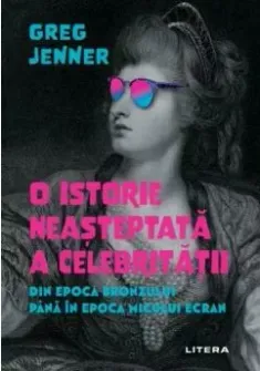 O istorie neasteptata a celebritatii