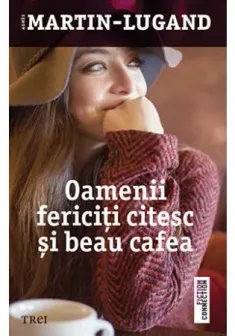 Oamenii fericiti citesc si beau cafea