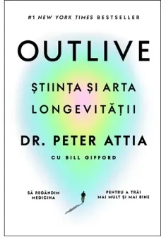 OUTLIVE - Stiinta si arta longevitatii
