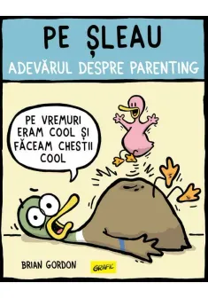 Pe sleau. Adevarul despre parenting -  Brian Gordon