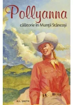 Pollyanna – calatorie in Muntii Stancosi. vol. 6