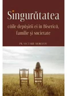 SINGURATATEA - Caile depasirii ei in Biserica