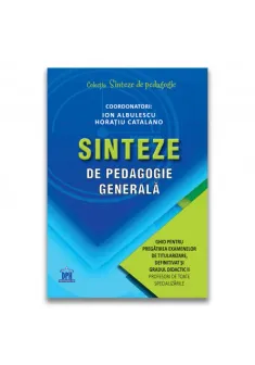 Sinteze de pedagogie generala: Ghid pentru pregatirea examenelor de titularizare, definitivat si gradul didactic II