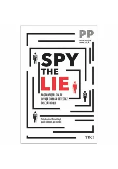 Spy the Lie. Fosti ofiteri CIA te invata cum sa detectezi inselatoriile