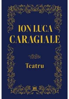 Teatru - Ion Luca Caragiale