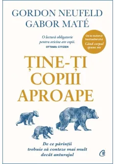 Tine-ti copiii aproape. Editie de colectie
