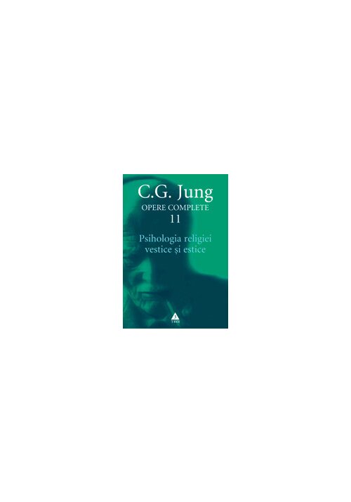 Psihologia religiei vestice si estice - opere complete, vol. 11