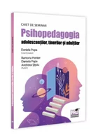 Psihopedagogia adolescentilor, tinerilor si adultilor. Caiet de seminar