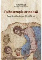 Psihoterapia ortodoxa. Calea tamaduirii dupa Sfintii Parinti