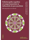 Psihoterapiile cognitive si comportamentale in tulburarile de personalitate. Aplicatii practice si noi directii
