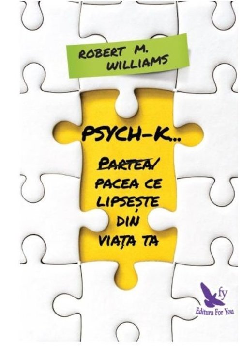 Psych-k. partea/pacea ce lipseste din viata ta!