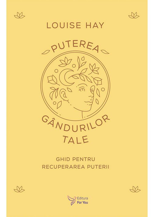 Puterea gandurilor tale - Louise Hay