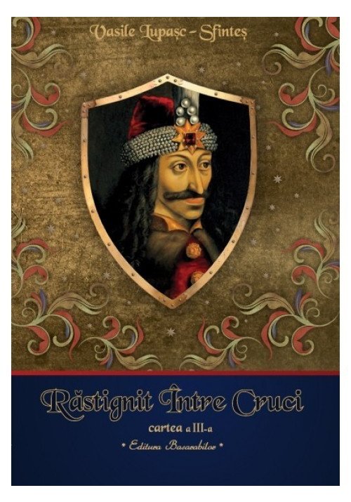 Rastignit intre cruci - Vasile Lupasc - Cartea a III-a